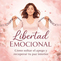 Libertad Emocional — Guía práctica para soltar y reconstruirte